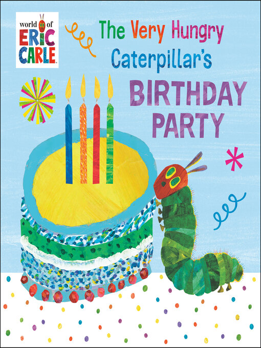 Title details for The Very Hungry Caterpillar's Birthday Party by Eric Carle - Available